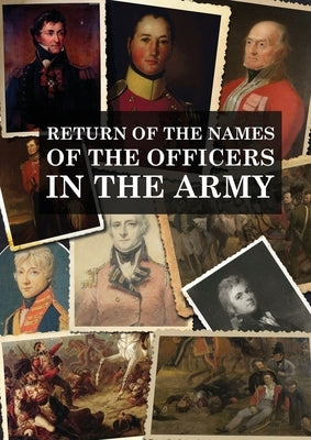 Return of the Names of the Officers in the Army: Who receive pensions for the loss of Limbs, or for wounds etc. by War Office