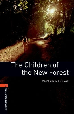 Oxford Bookworms Library: The Children of the New Forest: Level 2: 700-Word Vocabulary by Marryat, Captain