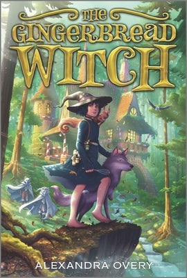 The Gingerbread Witch by Overy, Alexandra