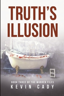 Truth's Illusion: Book Three of The Warren Files by Cady, Kevin