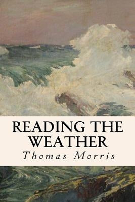 Reading the Weather by Morris, Thomas