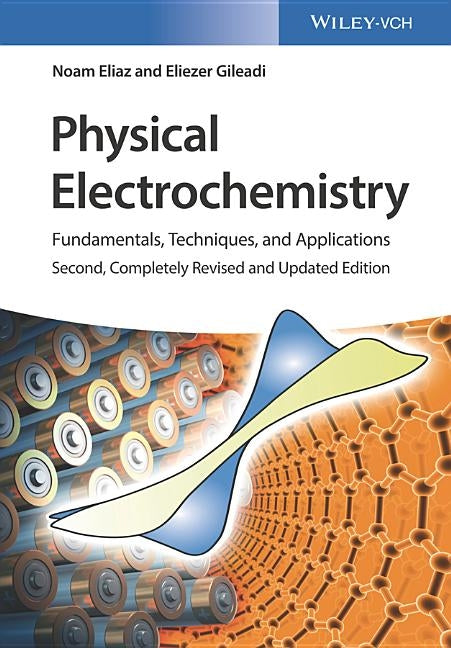 Physical Electrochemistry: Fundamentals, Techniques, and Applications by Eliaz, Noam