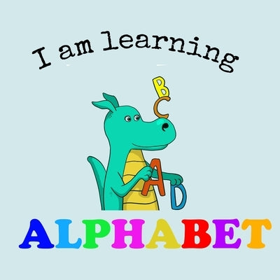 I am learning Alphabet by Reeves, Olivia