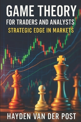 Game Theory for Traders and Analysts: Strategic Edge in Markets by Munrow, Danny