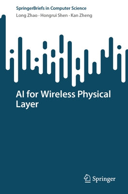 AI for Wireless Physical Layer by Zhao, Long