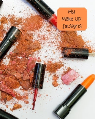 My Make Up Designs: Book of face chart templates for make up artist designers creations. Perfect for teens, students & professionals. Oran by House, Lilac