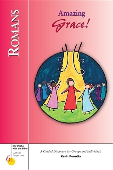 Romans: Amazing Grace! by Perrotta, Kevin