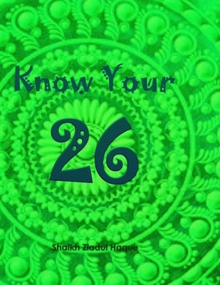 Know Your 26: English Alphabet Capital Letters by Haque, Shaikh Ziadul