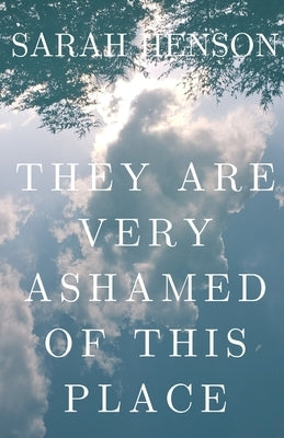 They Are Very Ashamed Of This Place by Henson, Sarah