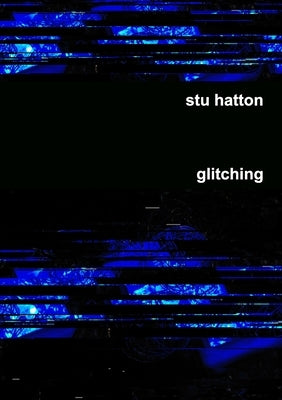 Glitching by Hatton, Stu