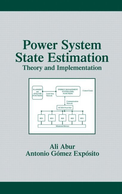 Power System State Estimation: Theory and Implementation by Abur, Ali