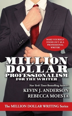 Million Dollar Professionalism for the Writer by Anderson, Kevin J.