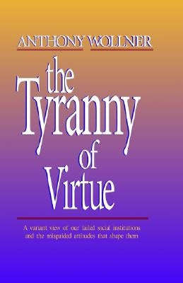 The Tyranny of 'Virtue' by Wollner, Anthony