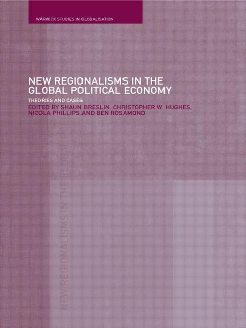 New Regionalism in the Global Political Economy: Theories and Cases by Breslin, Shaun