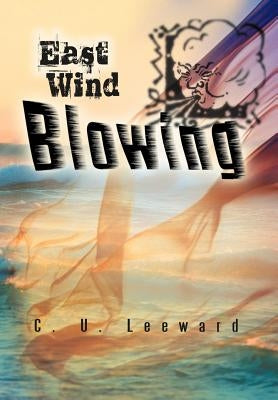 East Wind Blowing by Leeward, C. U.