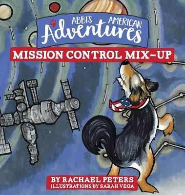 Abbi's American Adventures: Mission Control Mix-up by Peters, Rachael