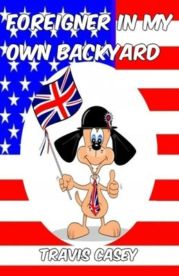 Foreigner In My Own Backyard by Casey, Travis