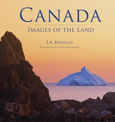 Canada: Images of the Land by Kraulis, J. a.