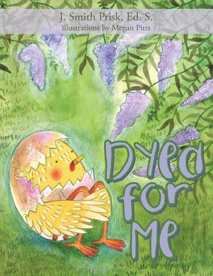 Dyed for Me by Prisk Ed S., J. Smith