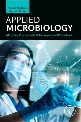 Applied Microbiology: Microbes, Pharmaceutical Techniques and Procedures by Bhatia, Saurabh