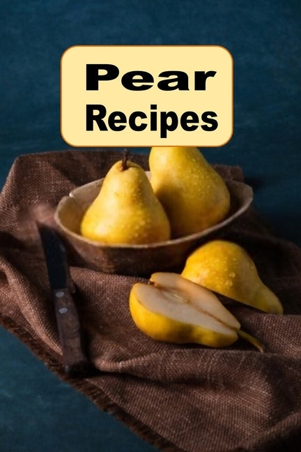 Pear Recipes by Sommers, Laura
