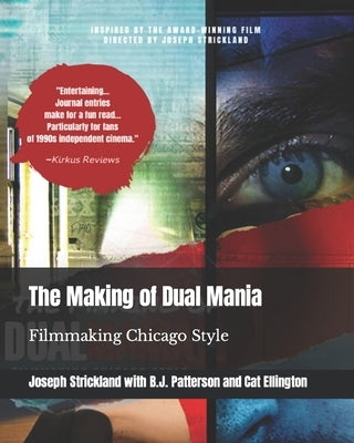 The Making of Dual Mania: Filmmaking Chicago Style by Patterson, B. J.