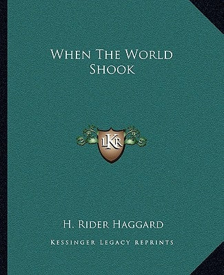 When The World Shook by Haggard, H. Rider