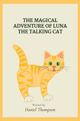 The Magical Adventures of Luna the Talking Cat by Thompson, Daniel