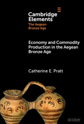 Economy and Commodity Production in the Aegean Bronze Age by Pratt, Catherine E.