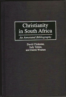 Christianity in South Africa: An Annotated Bibliography by Chidester, David