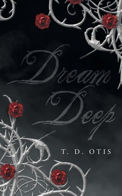 Dream Deep by Otis, T. D.