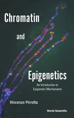 Chromatin and Epigenetics: An Introduction to Epigenetic Mechanisms by Vincenzo Pirrotta