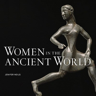 Women in the Ancient World by Neils, Jenifer