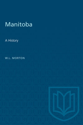 Manitoba: A History by Morton, W. L.