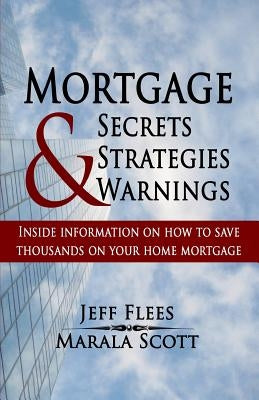 Mortgage Secrets, Strategies, and Warnings by Scott, Marala