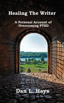 Healing The Writer by Hays, Dan L.