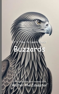 It's Time to Learn about Buzzards by Walter the Educator