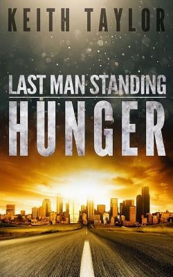 Hunger: Last Man Standing Book 1 by Taylor, Keith