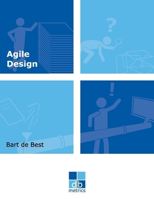Agile Design: A set of best practices for an evolutionary design of information systems by Hemmen, Louis Van