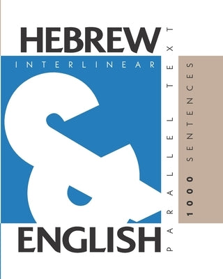 1000 Hebrew Sentences: Dual Language Hebrew-English, Interlinear & Parallel Text by Levin, Aron