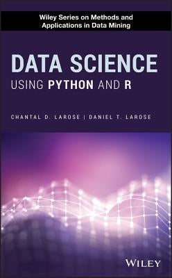 Data Science Using Python and R by Larose, Daniel T.