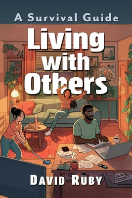Living with Others: A Survival Guide by Ruby, David