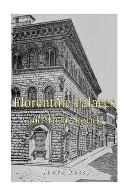 Florentine Palaces and Their Stories by Ross, Janet