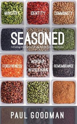 Seasoned: Infusing the Flavor of the Spirit into Your Home by McKinley, Dallas