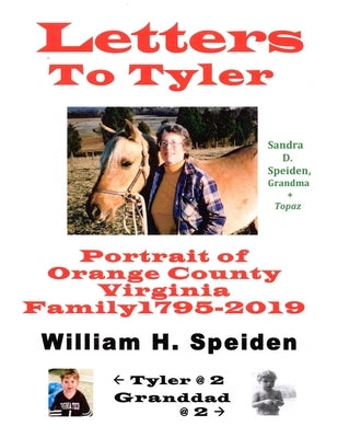 Letters To Tyler: Portrait of Orange County Virginia Family 1795-2019 by Speiden, William H.