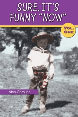 Sure, It's Funny "Now" by Gorsuch, Alan
