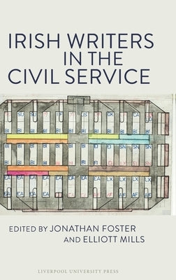 Irish Writers in the Civil Service by Foster, Jonathan