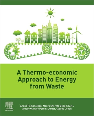 A Thermo-Economic Approach to Energy from Waste by Ramanathan, Anand