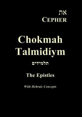 Eth Cepher Chokmah Talmidiym: A collection of the Epistles in Hebraic expression by Pidgeon, Stephen