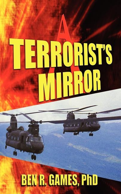 A Terrorist's Mirror by Games, Ben R.
